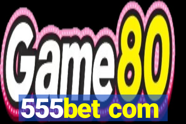 555bet com